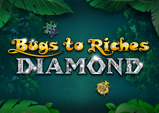 Bugs To Riches Diamond
